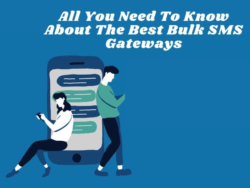 All You Need To Know About The Best Bulk SMS Gateways